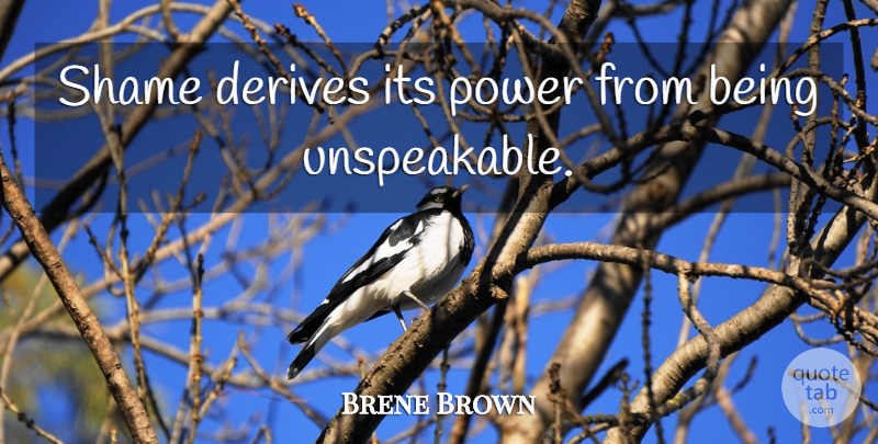 Brene Brown Quote About Shame, Gremlins, Daring Greatly: Shame Derives Its Power From...