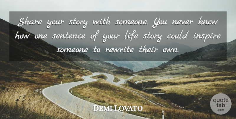 Demi Lovato Quote About Inspire, Stories, Share: Share Your Story With Someone...