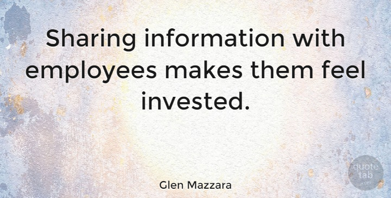 Glen Mazzara Quote About Information Sharing, Sharing Information, Employee: Sharing Information With Employees Makes...