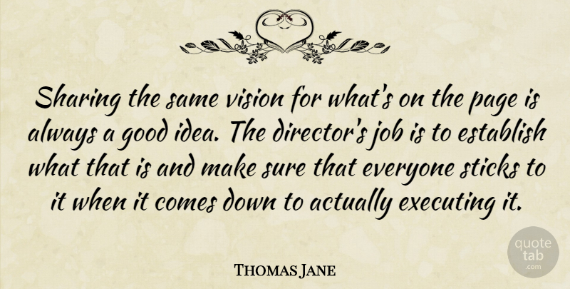 Thomas Jane Quote About Jobs, Ideas, Vision: Sharing The Same Vision For...