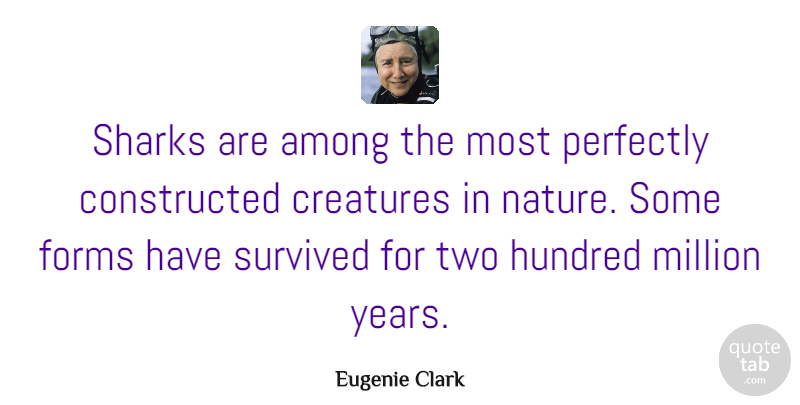 Eugenie Clark Quote About Among, Forms, Hundred, Million, Nature: Sharks Are Among The Most...