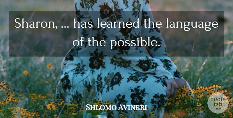 Shlomo Avineri Quote About Language, Learned: Sharon Has Learned The Language...