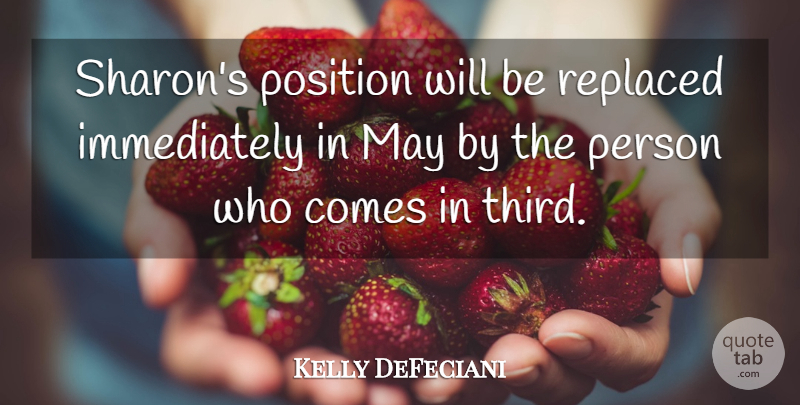 Kelly DeFeciani Quote About Position, Replaced: Sharons Position Will Be Replaced...