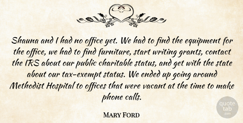 Mary Ford Quote About Charitable, Contact, Ended, Equipment, Hospital: Shauna And I Had No...