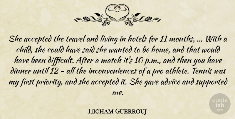 Hicham Guerrouj Quote About Accepted, Advice, Dinner, Gave, Hotels: She Accepted The Travel And...
