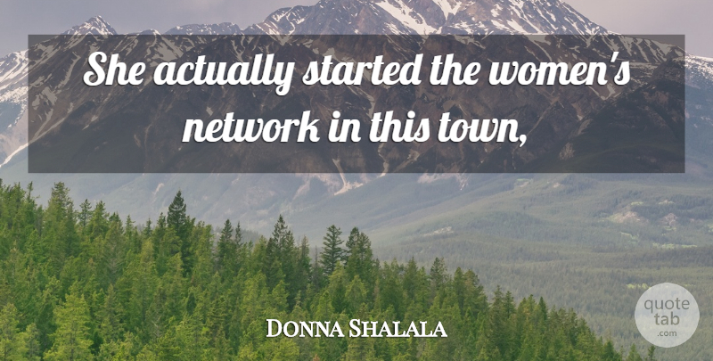 Donna Shalala Quote About Network: She Actually Started The Womens...