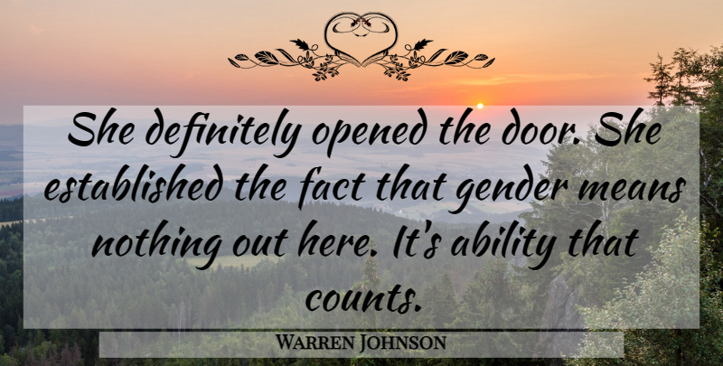 Warren Johnson Quote About Ability, Definitely, Fact, Gender, Means: She Definitely Opened The Door...