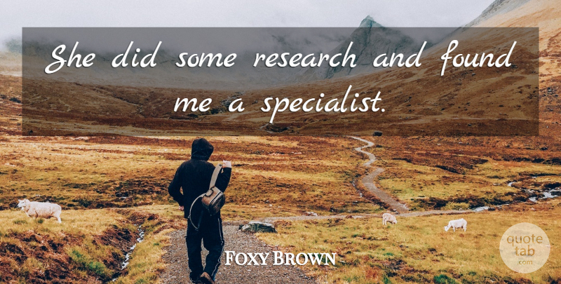 Foxy Brown Quote About Found, Research: She Did Some Research And...