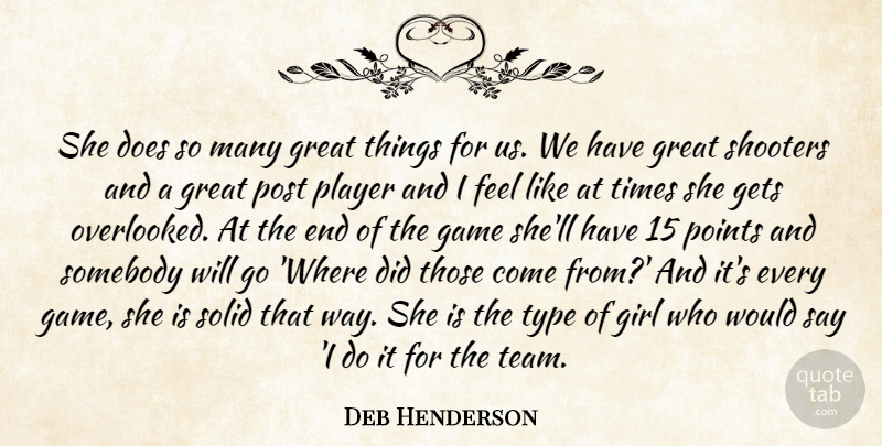 Deb Henderson Quote About Game, Gets, Girl, Great, Player: She Does So Many Great...