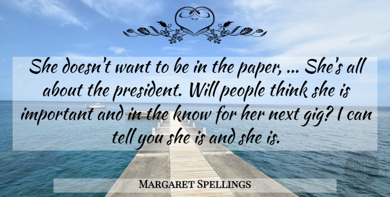 Margaret Spellings Quote About Next, People: She Doesnt Want To Be...