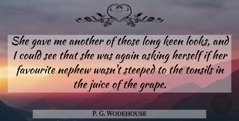 P. G. Wodehouse Quote About Long, Nephew, Looks: She Gave Me Another Of...