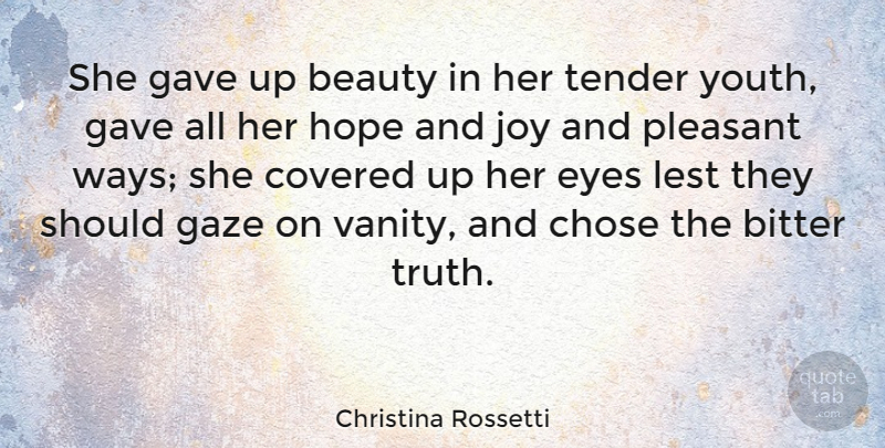 Christina Rossetti Quote About Beauty, Eye, Vanity: She Gave Up Beauty In...