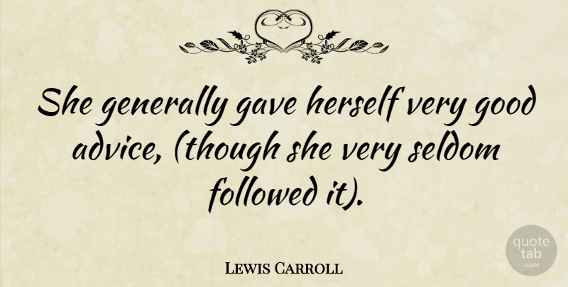 Lewis Carroll Quote About Happiness, Sweet, Advice: She Generally Gave Herself Very...