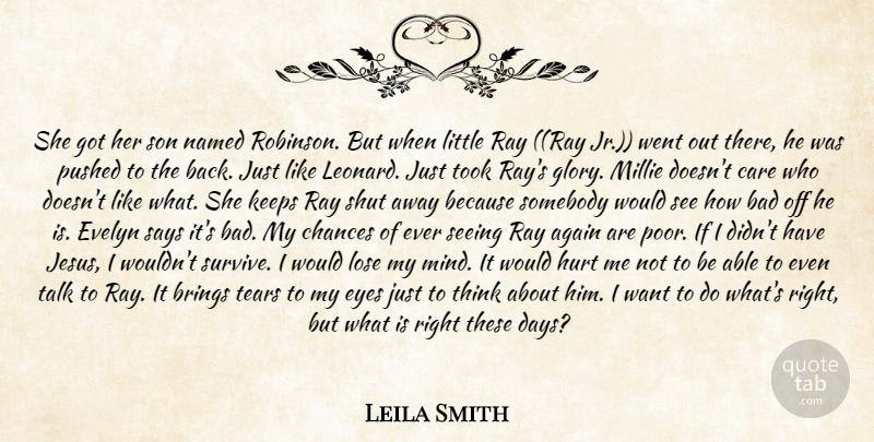 Leila Smith Quote About Again, Bad, Brings, Care, Chances: She Got Her Son Named...