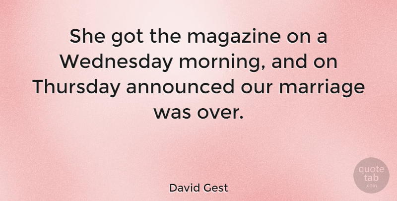 David Gest Quote About Morning, Thursday, Magazines: She Got The Magazine On...