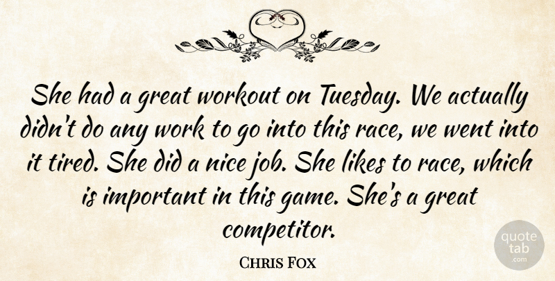 Chris Fox Quote About Great, Likes, Nice, Workout: She Had A Great Workout...