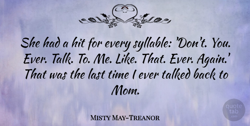 Misty May-Treanor Quote About Mom, Lasts, Talk To Me: She Had A Hit For...