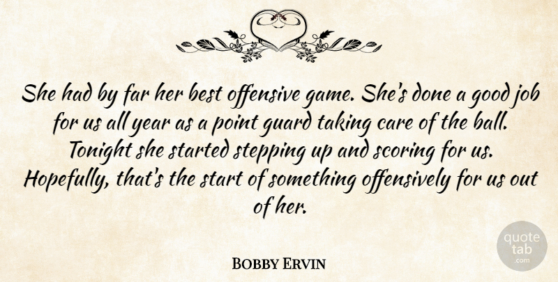 Bobby Ervin Quote About Best, Care, Far, Good, Guard: She Had By Far Her...
