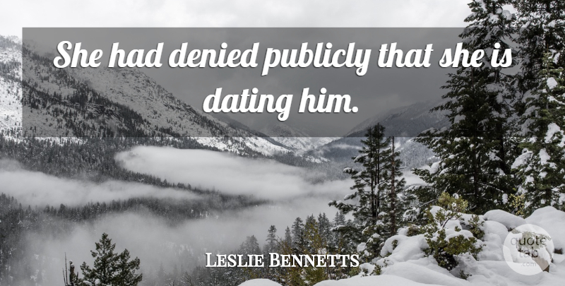 Leslie Bennetts Quote About Dating, Denied, Publicly: She Had Denied Publicly That...