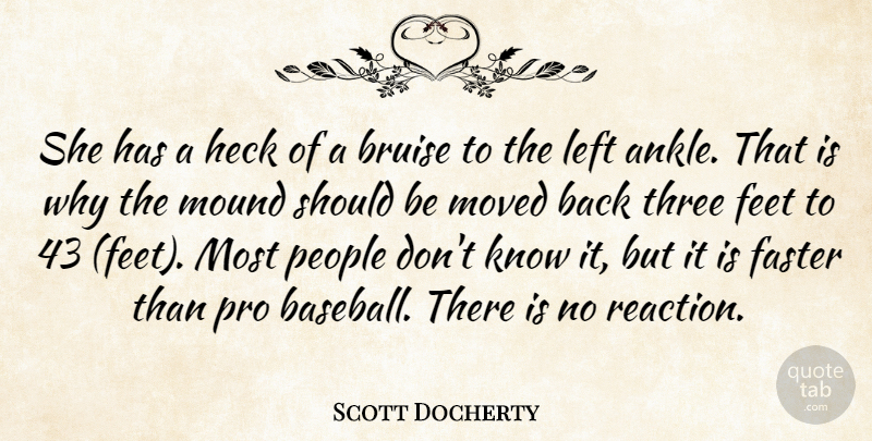 Scott Docherty Quote About Bruise, Faster, Feet, Heck, Left: She Has A Heck Of...