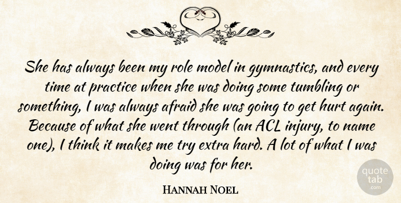 Hannah Noel Quote About Afraid, Extra, Hurt, Model, Name: She Has Always Been My...