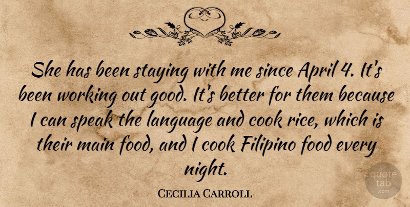 Cecilia Carroll Quote About April, Cook, Filipino, Food, Language: She Has Been Staying With...