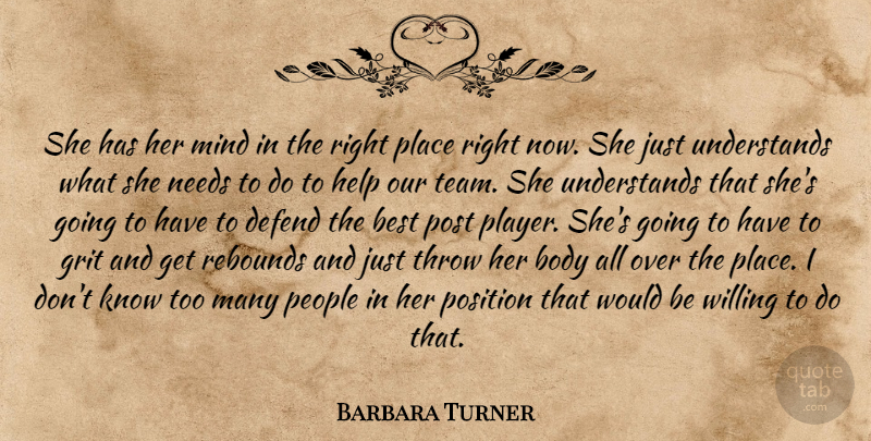 Barbara Turner Quote About Best, Body, Defend, Grit, Help: She Has Her Mind In...