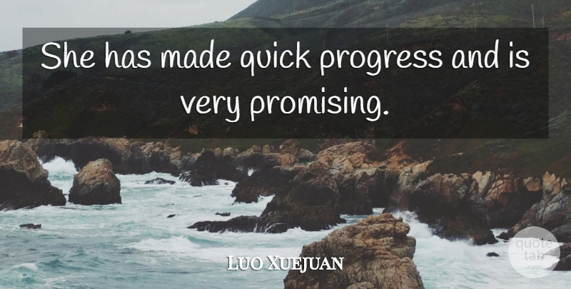 Luo Xuejuan Quote About Progress, Quick: She Has Made Quick Progress...