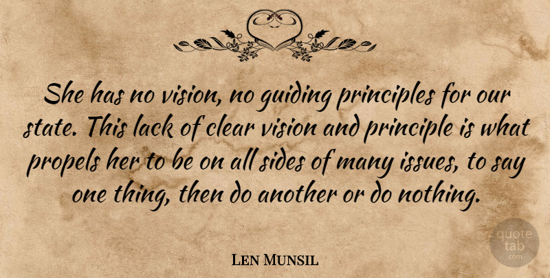 Len Munsil Quote About Clear, Guiding, Lack, Principles, Sides: She Has No Vision No...