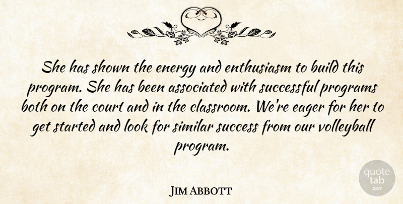 Jim Abbott Quote About Associated, Both, Build, Court, Eager: She Has Shown The Energy...
