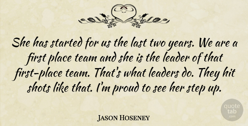 Jason Hoseney Quote About Hit, Last, Leader, Leaders, Proud: She Has Started For Us...