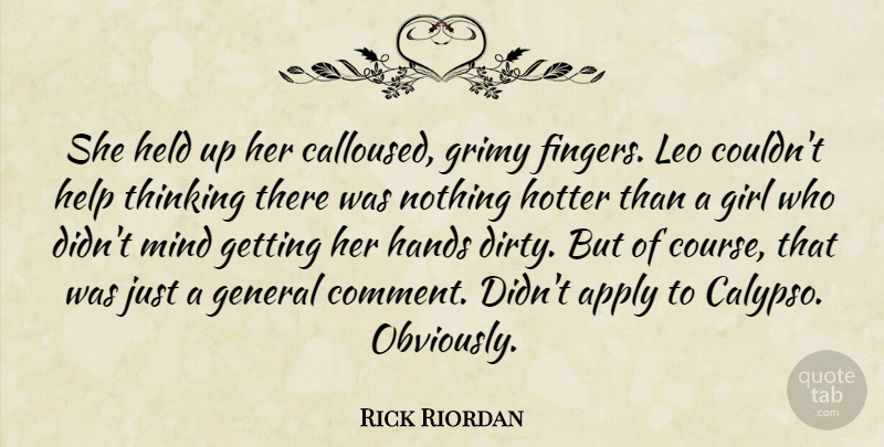 Rick Riordan Quote About Girl, Dirty, Thinking: She Held Up Her Calloused...