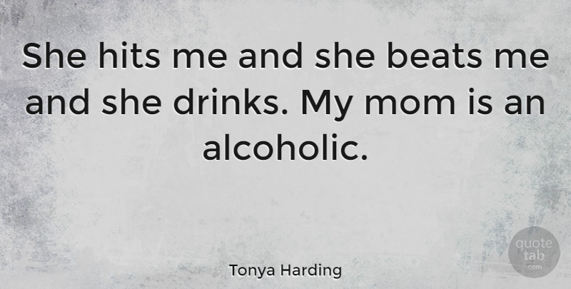 Tonya Harding Quote About American Athlete, Hits, Mom: She Hits Me And She...