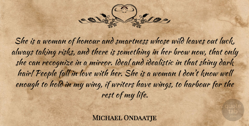 Michael Ondaatje Quote About Falling In Love, Dark, Mirrors: She Is A Woman Of...