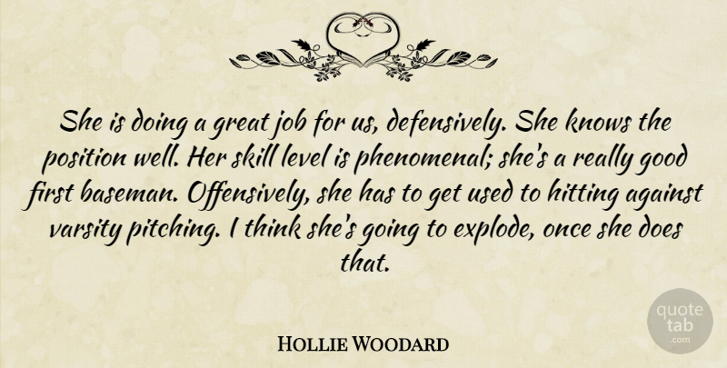 Hollie Woodard Quote About Against, Good, Great, Hitting, Job: She Is Doing A Great...
