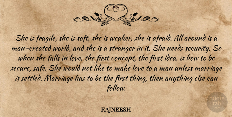 Rajneesh Quote About Marriage, Falling In Love, Men: She Is Fragile She Is...