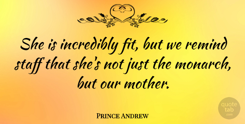 Prince Andrew Quote About Mother, Fit, Staff: She Is Incredibly Fit But...