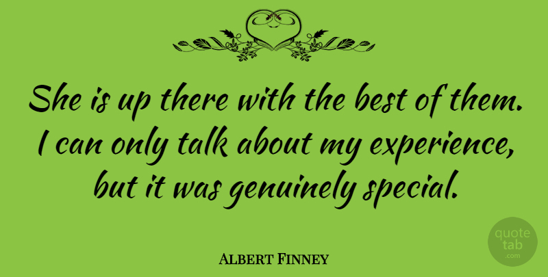 Albert Finney Quote About Best, British Actor, Genuinely, Talk: She Is Up There With...