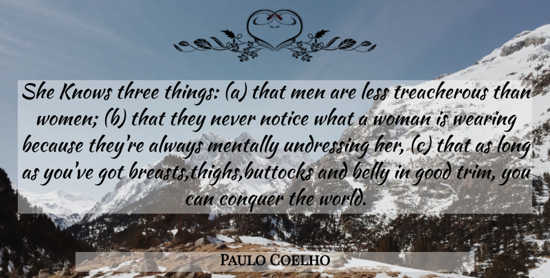Paulo Coelho Quote About Men, Conquer The World, Long: She Knows Three Things A...