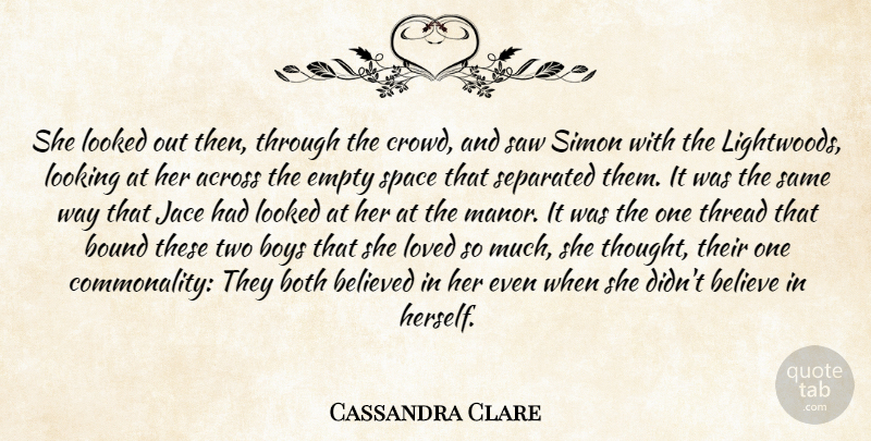 Cassandra Clare Quote About Believe, Boys, Two: She Looked Out Then Through...