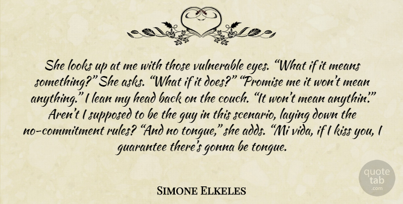 Simone Elkeles Quote About Mean, Commitment, Eye: She Looks Up At Me...