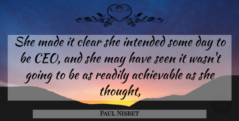 Paul Nisbet Quote About Clear, Intended, Readily, Seen: She Made It Clear She...