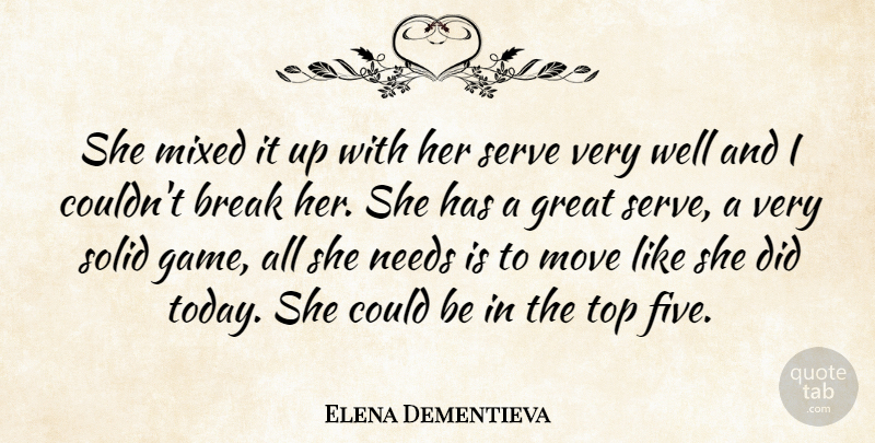 Elena Dementieva Quote About Break, Great, Mixed, Move, Needs: She Mixed It Up With...