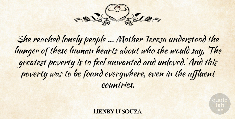 Henry D'Souza Quote About Affluent, Found, Greatest, Hearts, Human: She Reached Lonely People Mother...