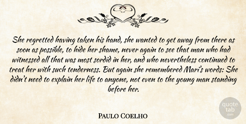 Paulo Coelho Quote About Taken, Men, Hands: She Regretted Having Taken His...