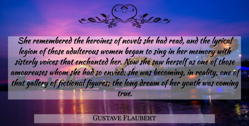 Gustave Flaubert Quote About Dream, Memories, Reality: She Remembered The Heroines Of...