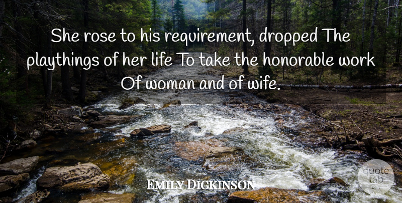 Emily Dickinson Quote About Life, Wife, Rose: She Rose To His Requirement...