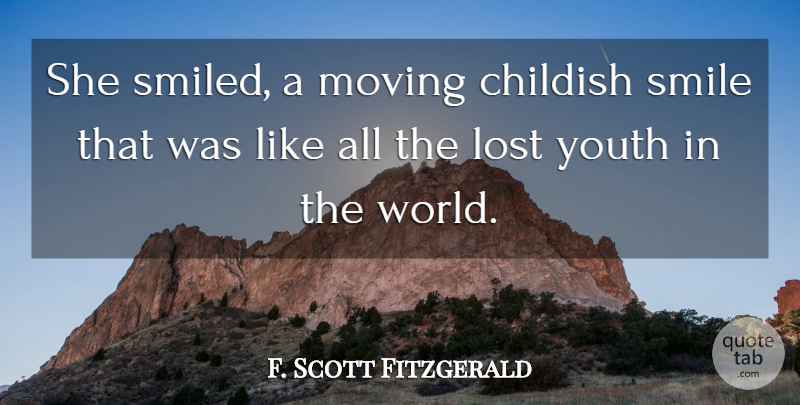 F. Scott Fitzgerald Quote About Moving, Lost Youth, World: She Smiled A Moving Childish...
