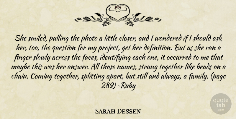 Sarah Dessen Quote About Names, Together, Answers: She Smiled Pulling The Photo...