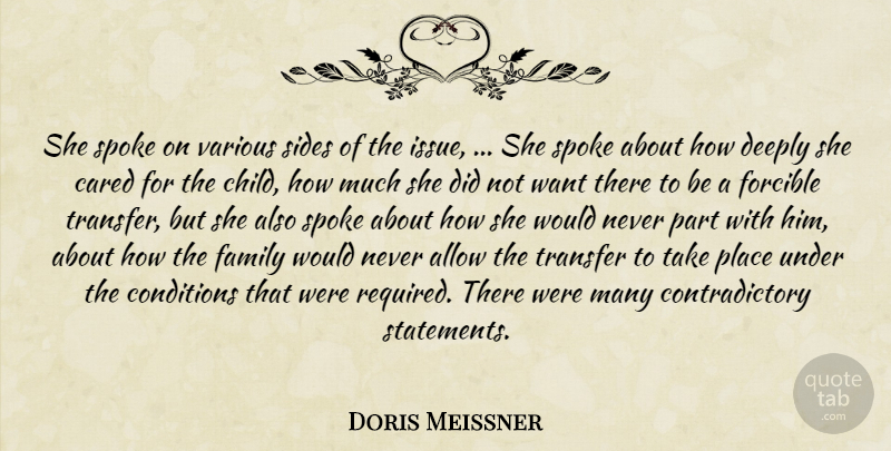 Doris Meissner Quote About Allow, Cared, Conditions, Deeply, Family: She Spoke On Various Sides...